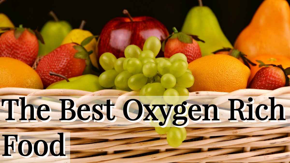 The best oxygen rich foods
