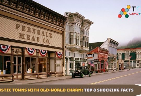 Rustic Towns with Old-World Charm: Top 8 Shocking Facts
